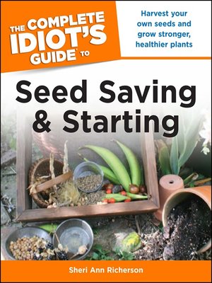 The Complete Idiot's Guide to Seed Saving and Starting - ebook